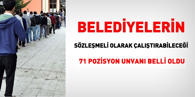Belediyelerin sözleşmeli olarak çalıştırabileceği pozisyon unvanları açıklandı