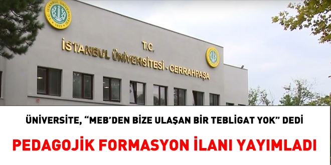 Üniversite: Tebligat yok, pedagojik formasyon ilanı yayımlıyoruz