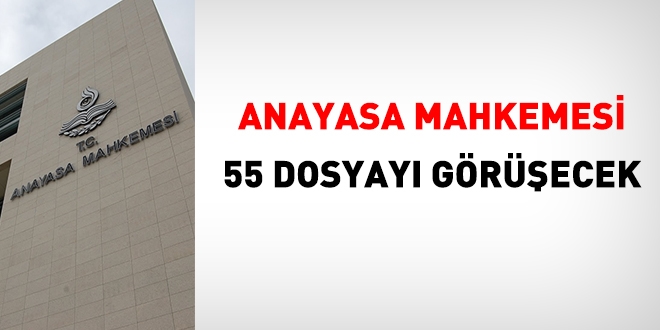 Anayasa Mahkemesi, haftaya 55 dosyay grecek