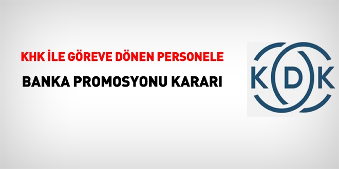 KHK ile göreve dönen personele banka promosyonu kararı