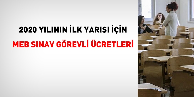 2020 yılı ilk yarısı MEB sınav görevli ücretleri