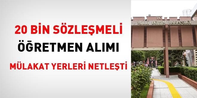 20 bin sözleşmeli öğretmen alımı mülakat yerleri netleşti