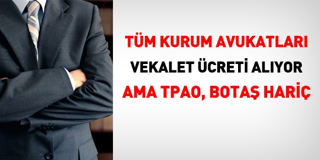 TPAO, BOTAŞ avukatları vekalet ücreti sorunlarının çözülmesini istiyor