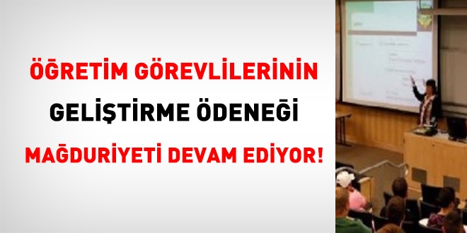 Öğretim görevlilerinin geliştirme ödeneği mağduriyeti sürüyor!