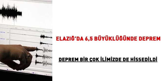 Elazığ'da 6,5 büyüklüğünde deprem oldu