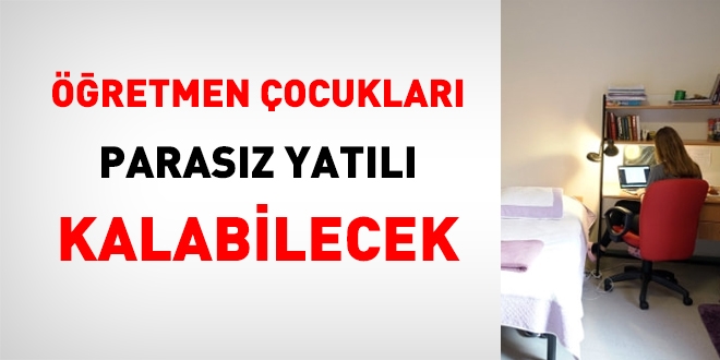 Öğretmen çocukları parasız yatılı kalabilecek