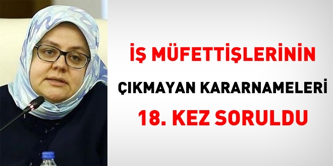 İş müfettişi kararnamelerinin çıkarmamasının Devlete maliyeti ne kadar?