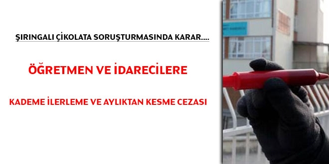 Şırıngalı çikolata soruşturmasında karar... Öğretmen ve idarecilere kademe ilerleme ve aylıktan kesme cezası