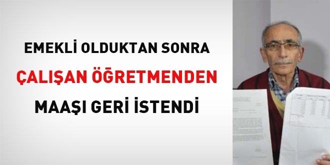 Emekli olduktan sonra çalışan öğretmenden maaşı geri istendi