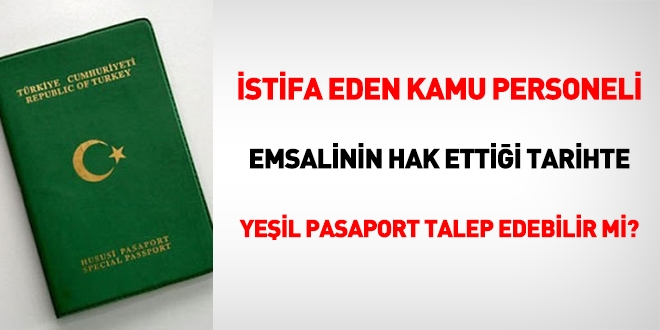 İstifa etsem de yeşil pasaport alabilir miyim?