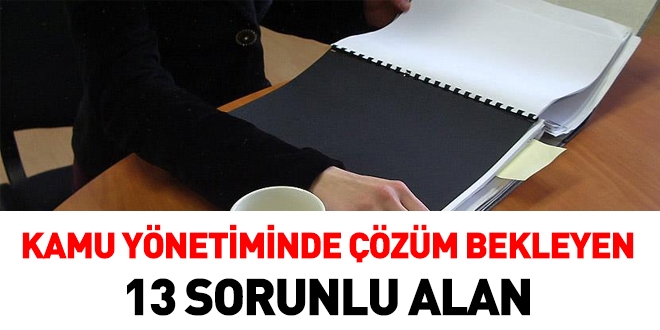 Kamu yönetiminde acil çözüm bekleyen 13 sorunlu alan