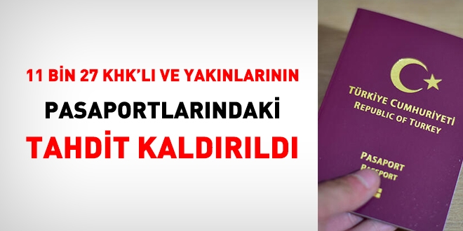 11.027 KHK'lının pasaportlarındaki tahdit kaldırıldı