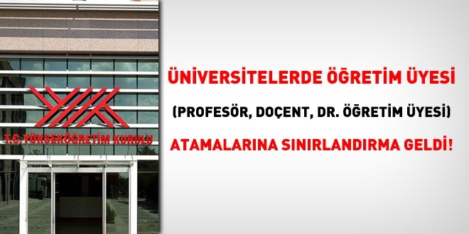 Üniversitelerde, öğretim üyesi atamalarına ilk kez sınırlandırma geldi!