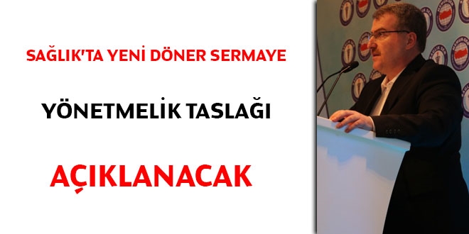 'Sağlıkta yeni döner sermaye yönetmelik taslağı açıklanacak'