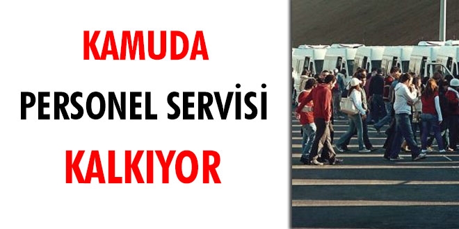 Kamuda personel servisi kalkıyor