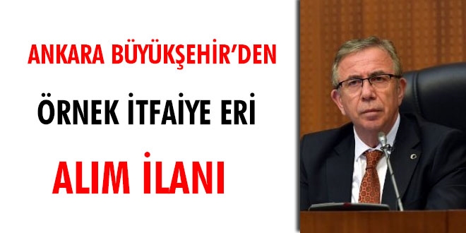 Ankara Büyükşehir'den örnek itfaiye eri alım ilanı