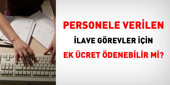 Personele verilen ilave görev için nasıl ücret ödenir?