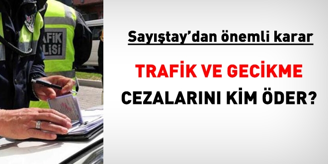 Trafik cezası ile araç muayenesinde gecikme cezasını kim öder?