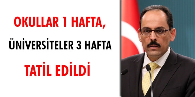 Okullar 1 hafta, Üniversiteler 3 hafta tatil edildi