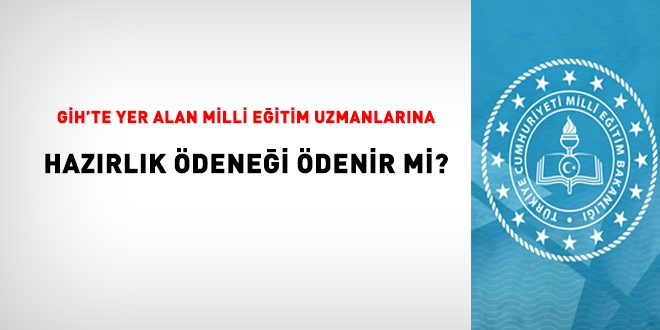 Eğitim uzmanlarına öğretim yılına hazırlık ödeneği ödenebilir mi?