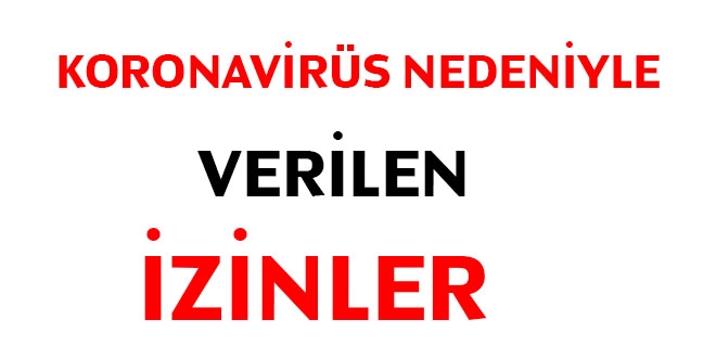 Koronavirüs nedeniyle verilen izinler