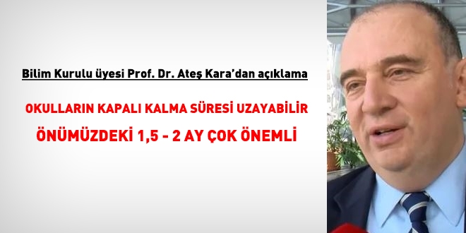 Bilim Kurulu üyesi: Okulların kapalı kalma süresi uzayabilir