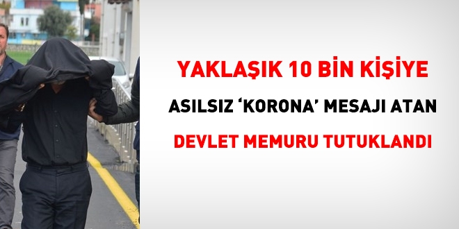 Aslsz 'korona' mesaj atan mftlk memuru tutukland