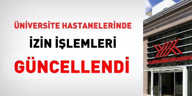 YÖK, üniversite hastanelerinde, idari izinleri güncelledi!