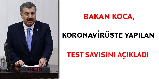 Bakan Koca, koronavirüste yapılan test sayısını açıkladı