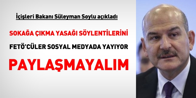 Soylu: Sokağa çıkma yasağı söylentileri FETÖ'cülerden çıkıyor