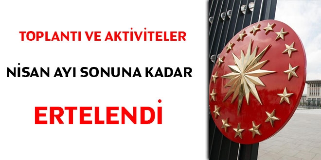 Toplantı ve aktiviteler Nisan ayı sonuna kadar ertelendi