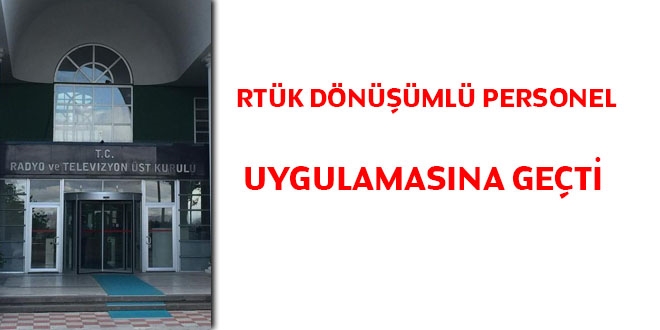 RTÜK dönüşümlü personel uygulamasına geçti
