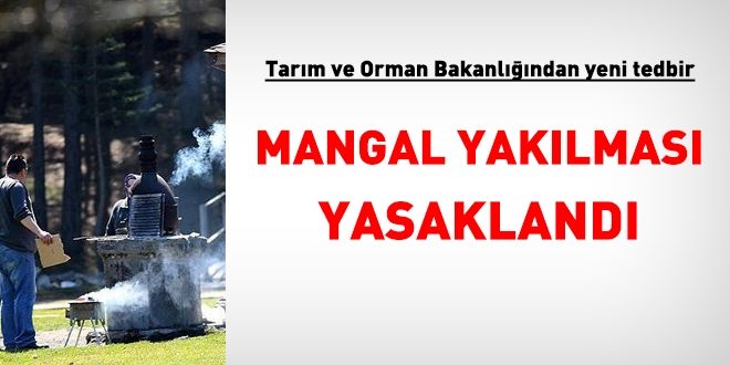 Tarım ve Orman Bakanlığı, mangal yapmayı yasakladı