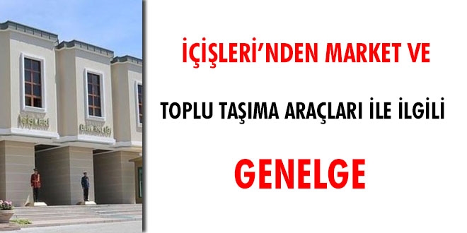 İçişleri Bakanlığı'ndan market ve toplu taşıma araçları ile ilgili genelge