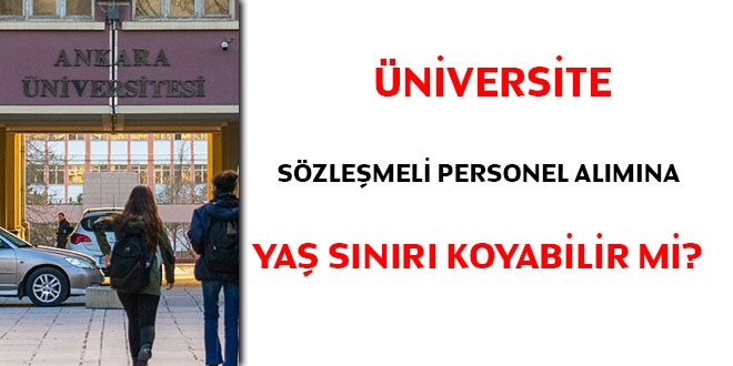 Üniversite sözleşmeli personel alımına yaş sınırı koyabilir mi?