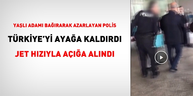 Yaşlı amcaya kötü davranan polis açığa alındı