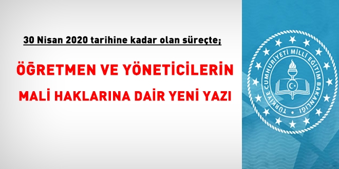 30 Nisan'a kadar olan süreçte, öğretmen ve yöneticilerin mali haklarına dair yazı