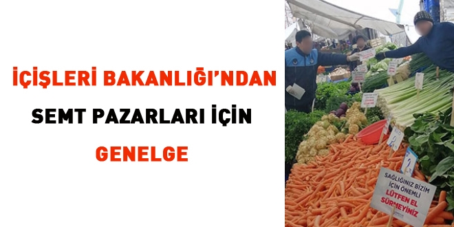 İçişleri Bakanlığından semt pazarları için genelge