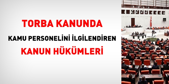 52 maddelik torba kanunda, kamu personelini ilgilendiren hükümler