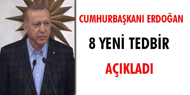 Cumhurbaşkanı Erdoğan 8 yeni tedbir açıkladı