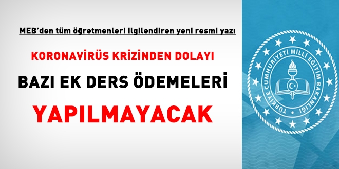 MEB, koronavirüsün yarattığı krizden dolayı, bazı ek ders ödemelerini yapmayacak