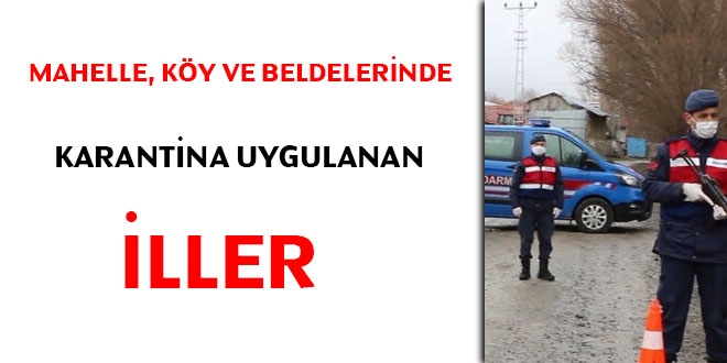 Mahalle, köy ve beldelerinde karantina uygulanan iller