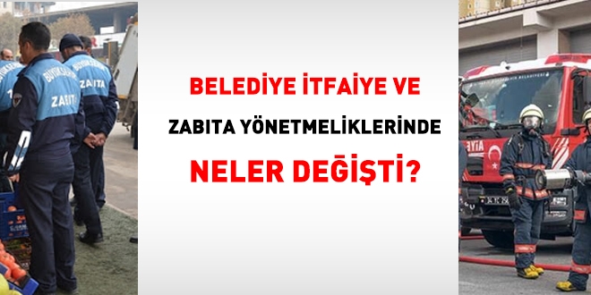 Belediye tfaiye ve Zabta Ynetmeliklerinde Neler Deiti?