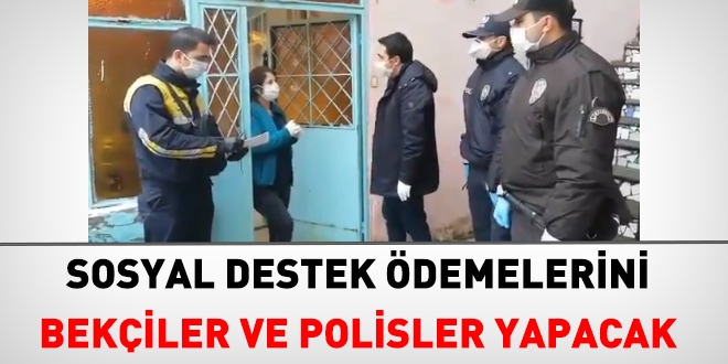 Sosyal destek ödemelerini öncelikle bekçiler yapacak