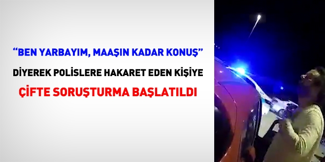 'Ben yarbayım, maaşın kadar konuş' diyen şahsa çifte soruşturma