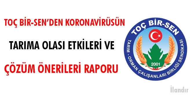 Toç Bir-Sen'den 'Koronavirüsün Tarıma Olası Etkileri ve Çözüm Önerileri' raporu