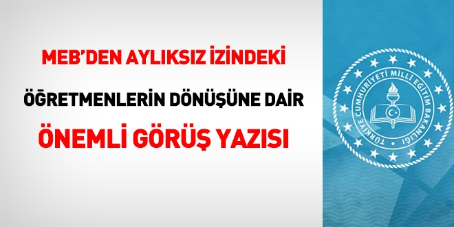 MEB'den, aylıksız izindeki öğretmenlerin dönüşüne dair önemli yazı