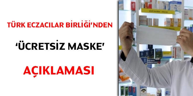 Türk Eczacıları Birliği'nden 'ücretsiz maske' açıklaması