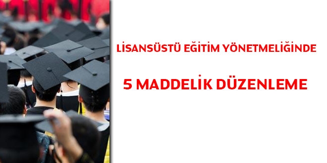 Lisansüstü eğitim yönetmeliğinde beş maddelik düzenleme