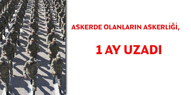 Askerlik süresi 1 ay uzadı